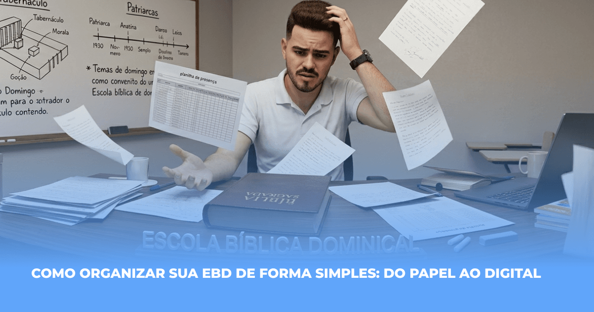 Como organizar a Escola Bíblica Dominical de forma simples e eficiente