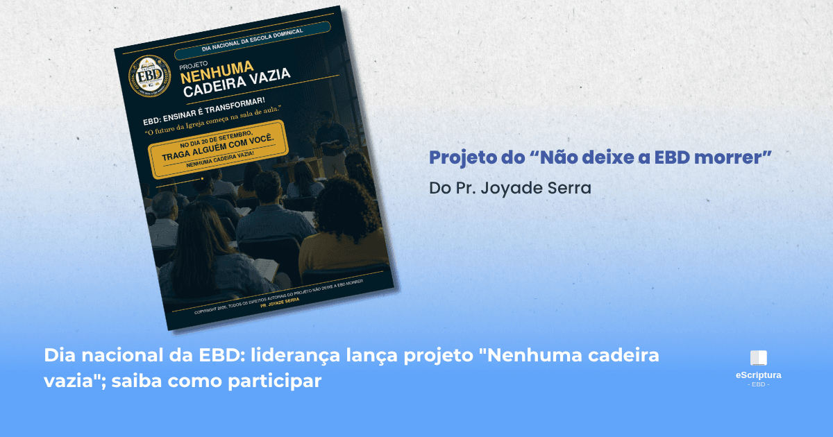 Dia nacional da EBD: liderança lança projeto "Nenhuma cadeira vazia"; saiba como participar